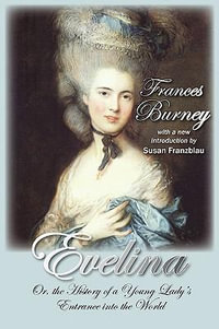 Evelina : Or, the History of a Young Lady's Entrance Into the World - Frances Burney