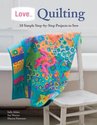 Love... Quilting : 18 Simple Step-by-Step Projects to Sew - Marion Patterson
