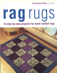 Rag Rugs : 15 Step-by-Step Projects for Hand-Crafted Rugs - Juju Vail