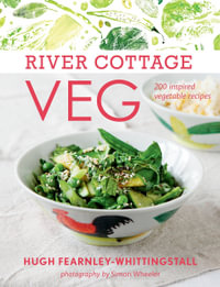 River Cottage Veg : 200 Inspired Vegetable Recipes [A Cookbook] - Hugh Fearnley-Whittingstall