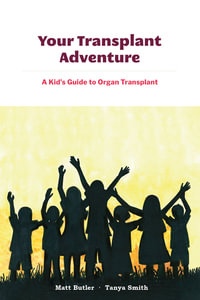 Your Transplant Adventure : A Kids Guide to Organ Transplant - Tanya Smith