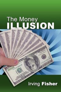 The Money Illusion - Irving Fisher