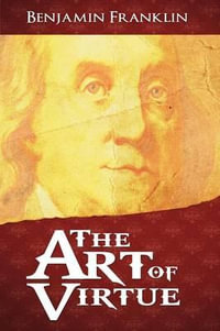 The Art of Virtue - Benjamin Franklin