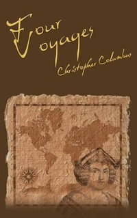 The Four Voyages of Christopher Columbus - Christopher Columbus