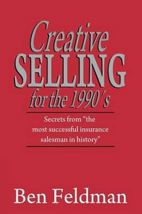 Creative Selling for the 1990's - Ben Feldman