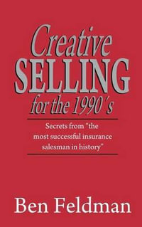 Creative Selling for the 1990's - Ben Feldman