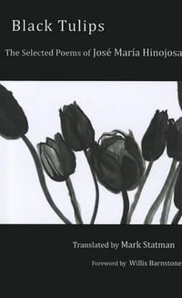 Black Tulips : The Selected Poems of Jose Maria Hinojosa - Jose Maria Hinojosa