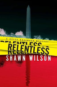 Relentless : A Brick Kavanagh Mystery - Shawn Wilson