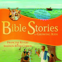 Bible Stories for Growing Kids - Francine Rivers