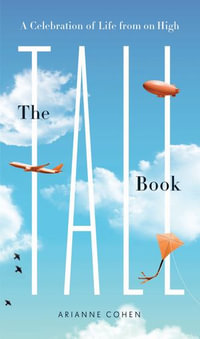 The Tall Book : A Celebration of Life from on High - Arianne Cohen