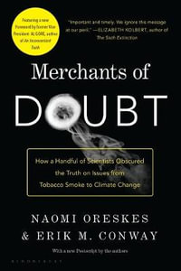 Merchants of Doubt : How a Handful of Scientists Obscured the Truth on Issues from Tobacco Smoke to Climate Change - Naomi Oreskes