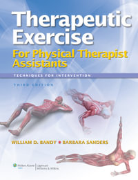 Therapeutic Exercise for Physical Therapy Assistants : Techniques for Intervention 3ed - William D. Bandy