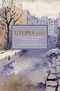 Utopia, Ltd : Ideologies for Social Dreaming in England 1870-1900 - Matthew Beaumont