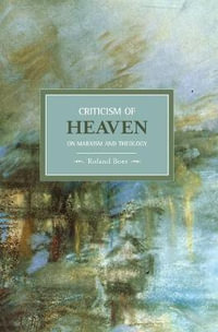 Criticism of Heaven : On Marxism and Theology - Roland Boer