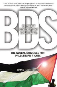 Boycott, Divestment, Sanctions : The Global Struggle for Palestinian Rights - Omar Barghouti