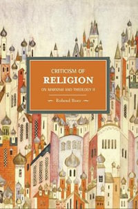 Criticism of Religion: Volume II : On Marxism and Theology - Roland Boer