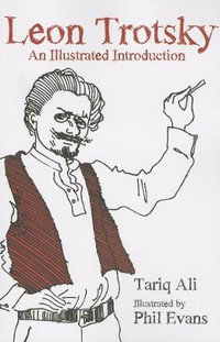 Leon Trotsky : An Illustrated Introduction - Tariq Ali