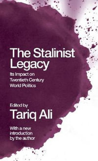 The Stalinist Legacy : Its Impact on Twentieth Century World Politics - Tariq Ali