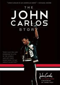 The John Carlos Story : The Sports Moment That Changed the World - Dave Zirin