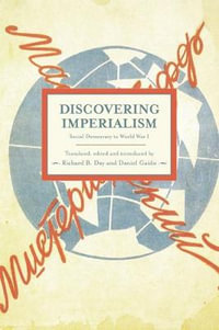 Discovering Imperialism : Social Democracy to World War I Volume 33 - Richard B. Day