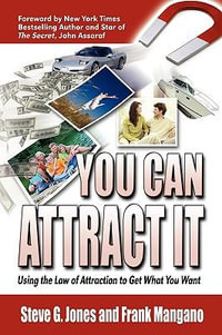 You Can Attract It : Using the Law of Attraction to Get What You Want - Frank Mangano