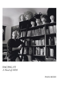 Facing It : A Novel of AIDS - Paul Reed