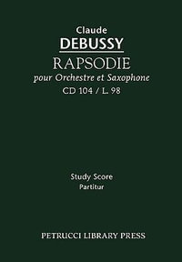 Rapsodie pour Orchestre et Saxophone, CD 104 : Study Score : Study Score - Claude Debussy