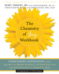 The Chemistry of Joy Workbook : Overcoming Depression Using the Best of Brain Science, Nutrition, and the Psychology of Mindfulness - Henry Emmons