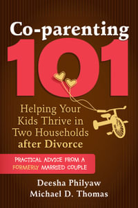 Co-parenting 101 : Helping Your Children Thrive after Divorce - Deesha Philyaw