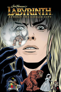 Jim Henson's Labyrinth Beyond the Goblin City : Beyond the Goblin City - Delilah S Dawson