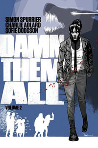 Damn Them All Vol 2 : Damn Them All - Simon Spurrier