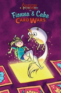 Adventure Time with Fionna & Cake : Card Wars - Jen Wang