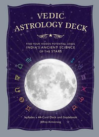 Vedic Astrology Deck : Find Your Hidden Potential Using India's Ancient Science of the Stars - Jeffrey Armstrong