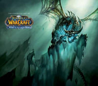 The Cinematic Art of World of Warcraft : The Wrath of the Lich King - Blizzard Entertainment