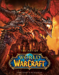 The Art of World of Warcraft - Blizzard Entertainment