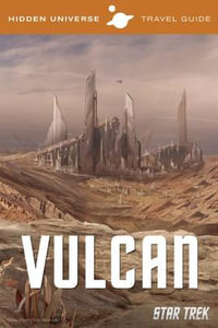 Star Trek: Vulcan : Hidden Universe Series : Book 1 - Dayton Ward