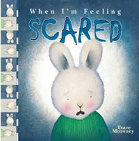 When I'm Feeling Scared - Trace Moroney