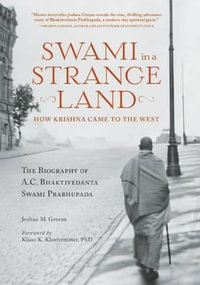 Swami In A Strange Land : How Krishna Came to the West - Joshua M. Greene