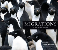 Migrations : Wildlife in Motion - Art Wolfe