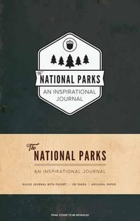 The National Parks : An Inspirational Journal - Ian Shive