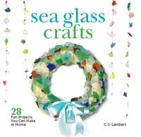 Sea Glass Crafts : 28 Fun Projects You Can Make at Home - C. S. Lambert
