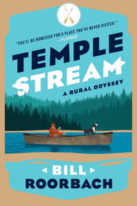 Temple Stream : A Rural Odyssey - Bill Roorbach