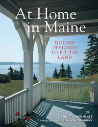 At Home in Maine : Houses Designed to Fit the Land - Christopher Glass