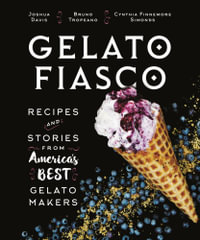 Gelato Fiasco : Recipes and Stories from America's Best Gelato Makers - Cynthia Finnemore Simonds