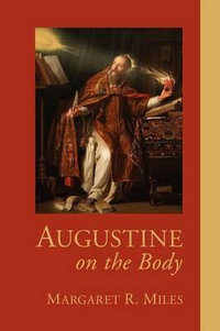 Augustine on the Body - Margaret R. Miles