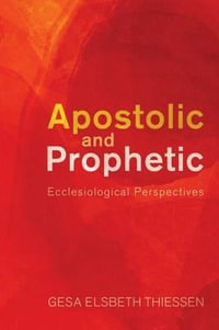 Apostolic and Prophetic : Ecclesiological Perspectives - Gesa E. Thiessen