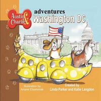 Austin & Charlie Adventures : Washington DC - Linda Parker