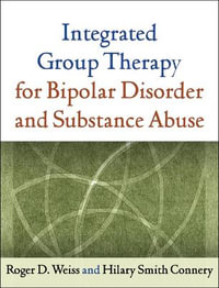 Integrated Group Therapy for Bipolar Disorder and Substance Abuse - Roger D. Weiss