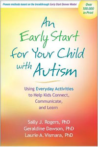 An Early Start for Your Child with Autism : Using Everyday Activities to Help Kids Connect, Communicate, and Learn - Sally J. Rogers