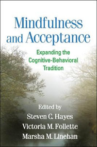 Mindfulness and Acceptance : Expanding the Cognitive-Behavioral Tradition - Marsha M. , United States) Linehan